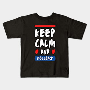 Keep Calm And Rollback Kids T-Shirt